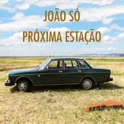 Próxima Estação - Single - João Só Próxima Estação - Single - João Só