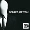 Scared of You (feat. Toby Turner) - CG5 lyrics