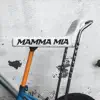 Mamma Mia - Single album lyrics, reviews, download