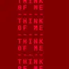 Think Of Me - Single album lyrics, reviews, download