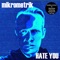 Hate You (feat. Stahlschlag) - Mikrometrik lyrics