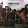 Fever Dreams - Single album lyrics, reviews, download