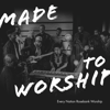 Made to Worship - EVERY NATION ROSEBANK WORSHIP