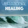 Vibrational Healing: 528Hz Solfeggio Frequencies and 432Hz Spa Relaxing Music for Yoga, Meditation and Chakra Alignment with Nature Sounds album lyrics, reviews, download