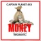 Money (feat. Trigmatic) - Captain Planet 4x4 lyrics