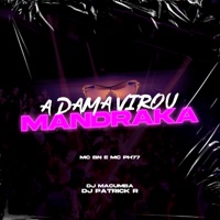 Mc Bn Mc Ph77 Dj Patrick R Dj Macumba A Dama Virou Mandraka Single Muzyka Skachat Slushat