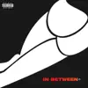 In Between - Single album lyrics, reviews, download