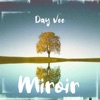 Day Vee - Miroir