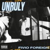 Fivio Foreign - Unruly