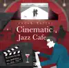Cinematic Jazz Cafe album lyrics, reviews, download