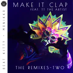 Make It Clap - The Remixes Two (feat. TT the Artist) - EP by Beat Kitty & Monikkr album reviews, ratings, credits
