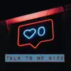 Talk to Me Nice (feat. Dubz Leeroy) - Single album lyrics, reviews, download