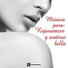 Música Para Rejuvenecer Y Sentirse Bella