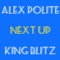 Next Up (feat. King Blitz) - Alex Polite lyrics