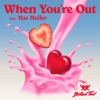 When You're Out (feat. Mae Muller) - Single
