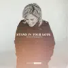 Stand In Your Love - Single album lyrics, reviews, download