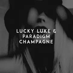 Champagne - Single by Lucky Luke & Paradigm album reviews, ratings, credits
