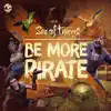 Be More Pirate (Original Game Soundtrack) - Single album lyrics, reviews, download