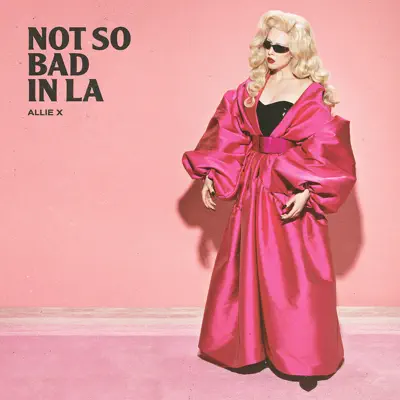 Not So Bad In LA - Single - Allie X
