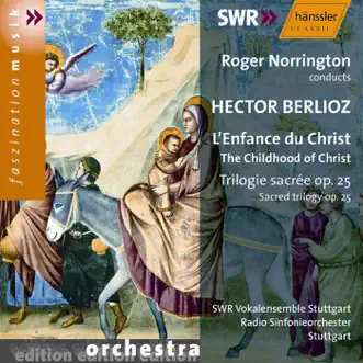 Berlioz: L'Enfance Du Christ by Stuttgart Radio Symphony Orchestra, Christiane Oelze, Mark Padmore, Ralf Lukas, Stuttgart Vocal Ensemble, Sir Roger Norrington, Christopher Maltmann, Bernhard Hartmann, Frank Bossert & Daniel Reuss album reviews, ratings, credits