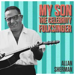 Allan Sherman's My Son the Celebrity Folksinger by Allan Sherman album reviews, ratings, credits