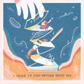 I Swore I'd Stop Writing About You artwork