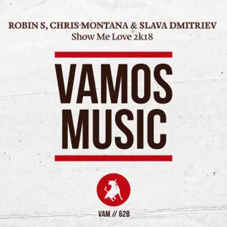 Show Me Love 2k18 - Single by Robin S., Chris Montana & Slava Dmitriev album reviews, ratings, credits