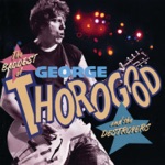 George Thorogood & The Destroyers - One Bourbon, One Scotch, One Beer