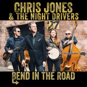 Chris Jones & The Night Drivers - Bend in the Road
