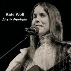 Live in Mendocino - Kate Wolf