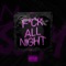 Fuck All Night (feat. Shano) - Slay lyrics