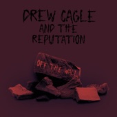 Drew Cagle & The Reputation - Off the Wall