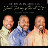 The Frierson Brothers - Just Pray About It (feat. Donnie Harper) feat. Donnie Harper