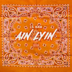 Ain Lyin - Single by Lil Bam album reviews, ratings, credits