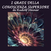 I gradi della conoscenza superiore - Rudolf Steiner
