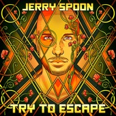 Jerry Spoon - Try To Escape