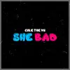 She Bad - Single album lyrics, reviews, download