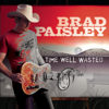 Time Well Wasted - Brad Paisley