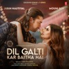 Jubin Nautiyal - Dil Galti Kar Baitha Hai (feat. Mouni Roy)