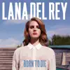 Born to Die album lyrics, reviews, download