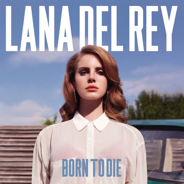 Born to Die - Lana Del Rey