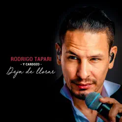 Deja de Llorar (feat. Daniel Cardozo) - Single - Rodrigo Tapari