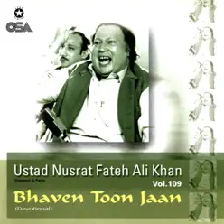 Bhaven Toon Jaan, Vol. 109 - Nusrat Fateh Ali Khan Bhaven Toon Jaan, Vol. 109 - Nusrat Fateh Ali Khan