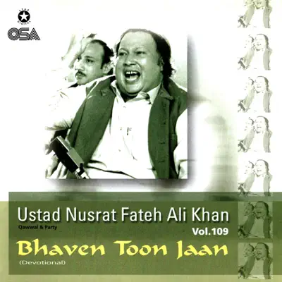 Bhaven Toon Jaan, Vol. 109 - Nusrat Fateh Ali Khan Bhaven Toon Jaan, Vol. 109 - Nusrat Fateh Ali Khan
