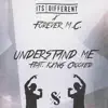 Understand Me (feat. Forever M.C. & KXNG Crooked) - Single album lyrics, reviews, download