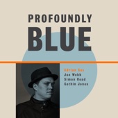 Adrian Cox Presents Profoundly Blue (feat. Joe Webb, Simon Read & Gethin Jones) artwork