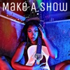 Make a Show - Single