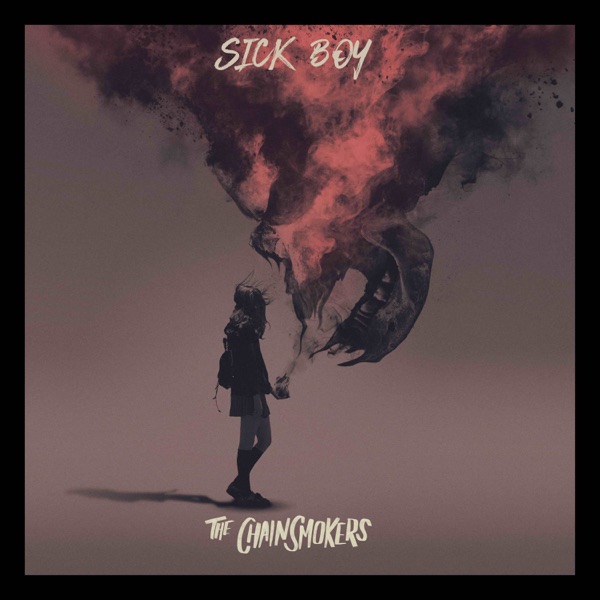 Sick Boy - The Chainsmokers