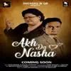 Akh Da Nasha (feat. Zakir Amanat) - Single album lyrics, reviews, download