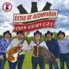 Estas Se Acompañan Con Cerveza album lyrics, reviews, download